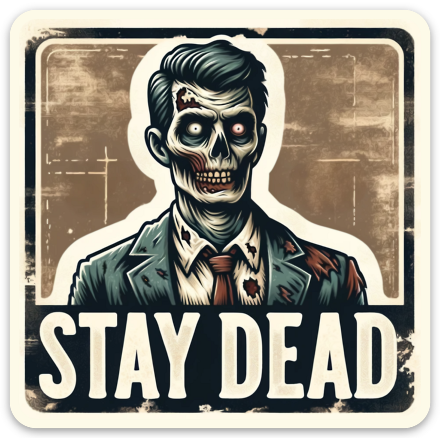 Stay Dead - Zombie - 3" Vinyl Sticker