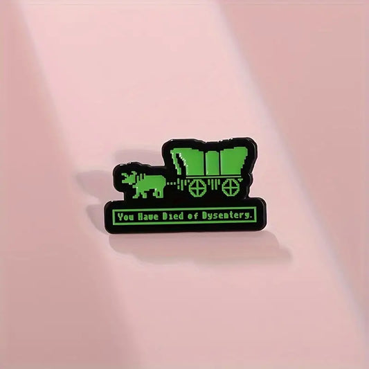 You Have Died Of Dysentery Enamel Pin